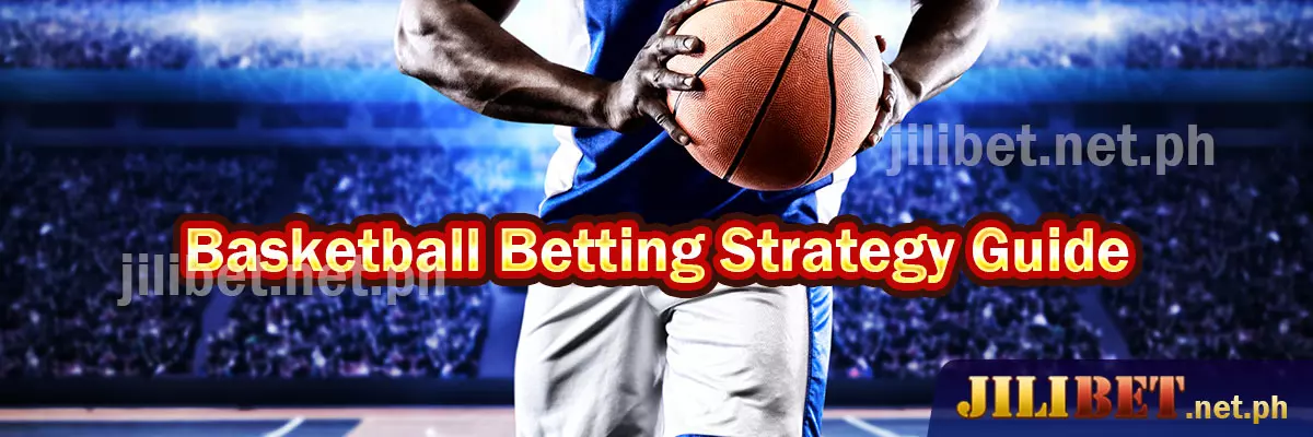 JILIBET Basketball Betting Strategy Guide